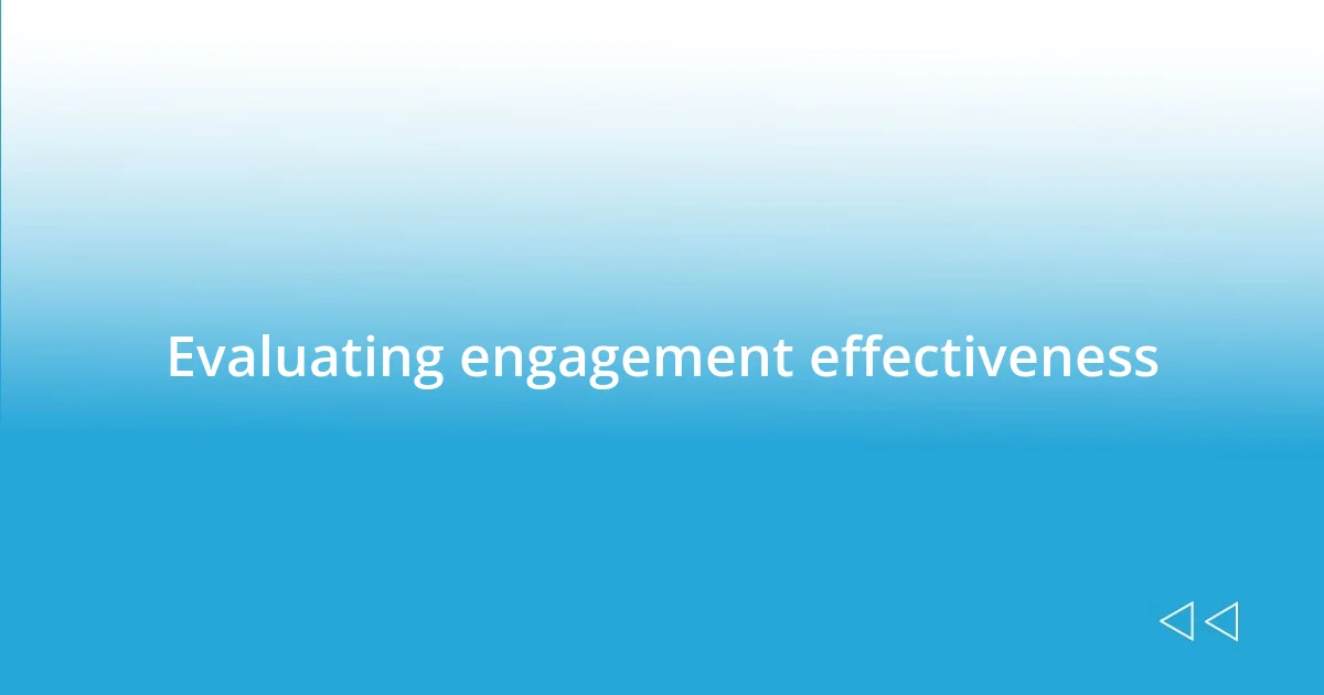 Evaluating engagement effectiveness