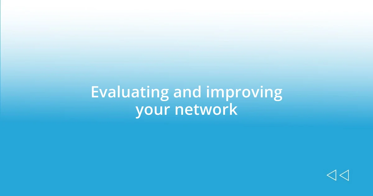 Evaluating and improving your network