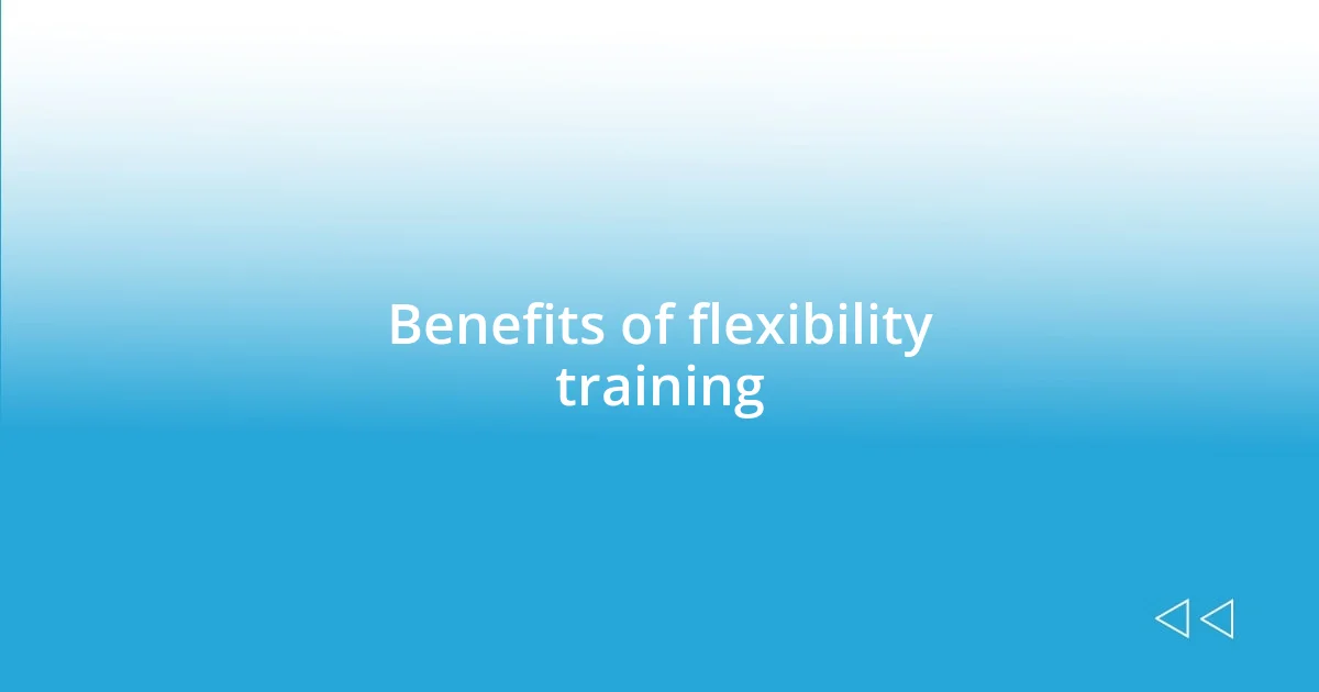 Benefits of flexibility training