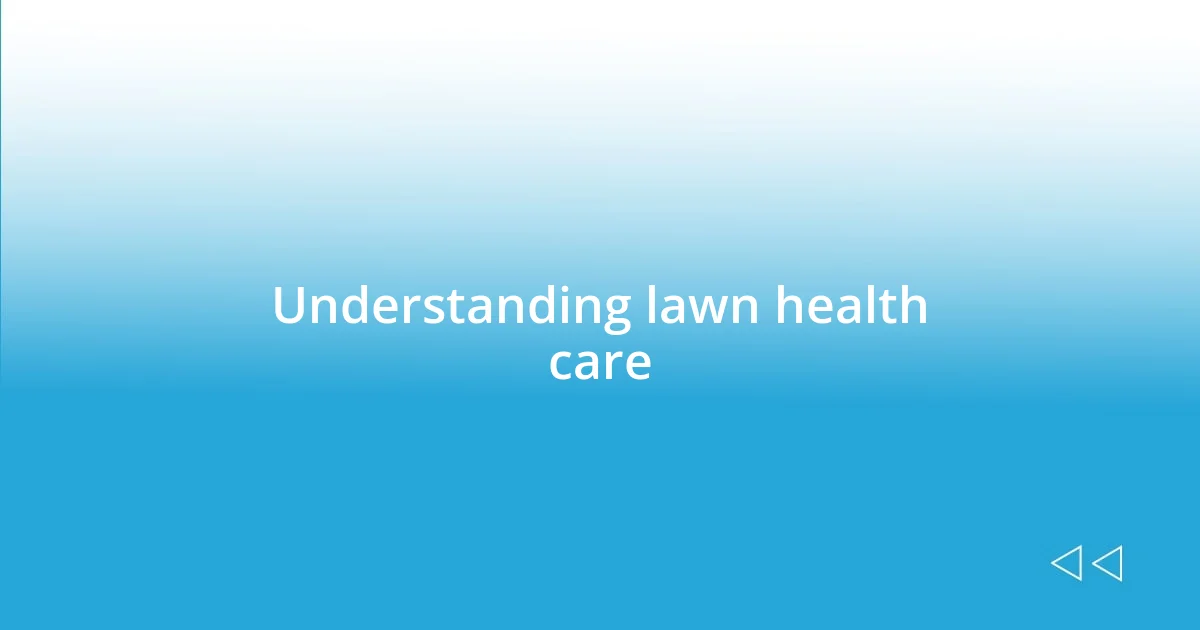 Understanding lawn health care