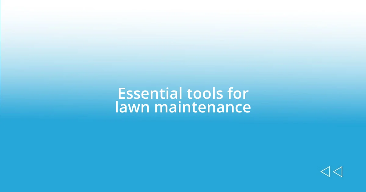 Essential tools for lawn maintenance