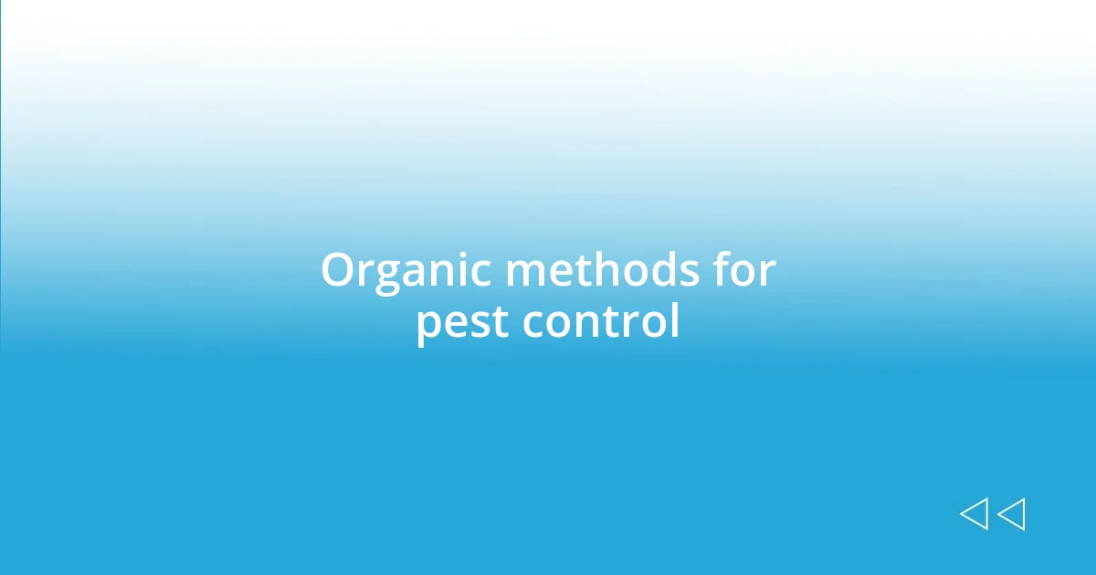 Organic methods for pest control