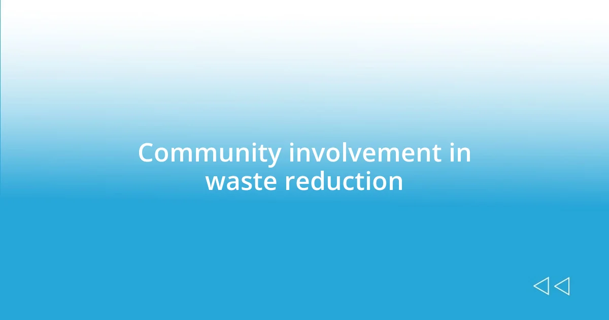 Community involvement in waste reduction